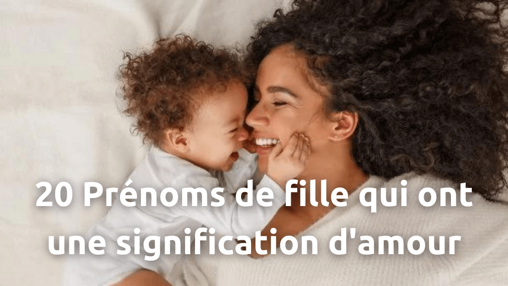 Les 20 Prénoms de fille avec une signification d'amour