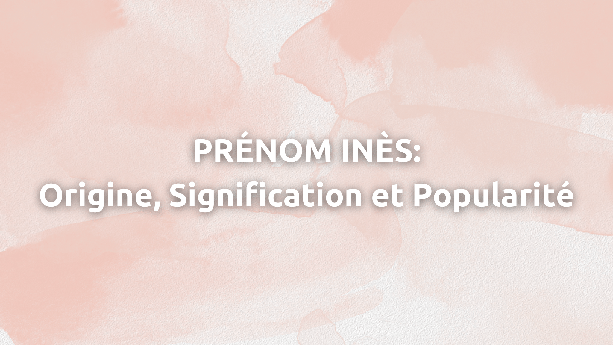 Is Ines A Name Inès : Origine, Signification et Popularité - إيناس – Diyara